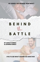 Behind the Battle: Eyes to See What's Behind His Addiction B0GNDD3F15 Book Cover