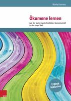 Okumene Lernen: Auf Der Suche Nach Christlicher Gemeinschaft in Der Einen Welt 3525776845 Book Cover