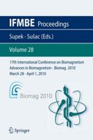 17th International Conference on Biomagnetism Advances in Biomagnetism - Biomag 2010 - March 28 - April 1, 2010 3642121969 Book Cover