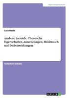 Anabole Steroide. Chemische Eigenschaften, Anwendungen, Missbrauch und Nebenwirkungen 3656216835 Book Cover