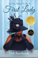 So You Want To Be A First Lady? B0F42MNW7J Book Cover