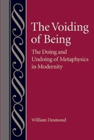 The Voiding of Being: The Doing and Undoing of Metaphysics in Modernity 0813240522 Book Cover