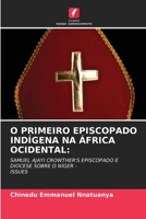 O Primeiro Episcopado Ind?gena Na ?frica Ocidental 6205865173 Book Cover