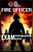 Two Dark Thirty’s Complete Fire Officer Exam Preparation Book: The Ultimate Study Guide to Master Your Fire Officer I & II Exams 1968057005 Book Cover