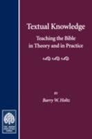 Textual Knowledge: Teaching the Bible in Theory and in Practice (Jewish Education) 0873340914 Book Cover