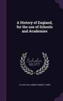 A History Of England: For The Use Of Schools And Academies 114745437X Book Cover