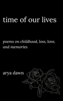 Time of Our Lives: Poems on Childhood, Loss, Love, and Memories B0FV2Z5M3B Book Cover