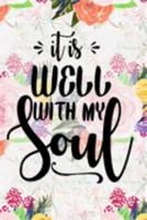 It Is Well With My Soul: Pretty Journal Planner For Christian Women To Write In. Give For Christmas Or Any Other Special Occasion. 6 x 9 inches, 100 pages, cream interior, glossy cover 1691280259 Book Cover