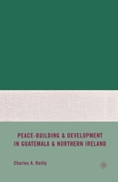 Peace-Building and Development in Guatemala and Northern Ireland 0230611575 Book Cover