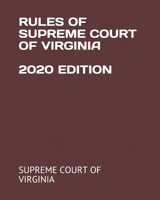 RULES OF SUPREME COURT OF VIRGINIA 2020 EDITION B08KH3QXBV Book Cover