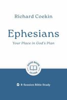 Ephesians: Your Place in God's Plan: 8-Session Bible Study 1802541632 Book Cover