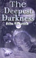 The Deepest Darkness (Fourth Oracle Trilogy) 0595126588 Book Cover