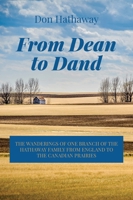 From Dean to Dand: The Wanderings of One Branch of the Hathaway Family from England to the Canadian Prairies 1525565303 Book Cover