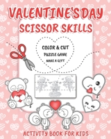 Valentine's Day Scissor Skills Activity Book: A Fun Coloring & Cutting Practice Book for Kids Ages 3-5 B08TFT186H Book Cover