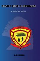 Fight Like a Dragon: A 419th CAU Mission 1478734310 Book Cover