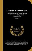 Cours de math�matique: Contenant toutes les parties de cette science, mises � la port�e des commen�ants; Volume 1 0274776901 Book Cover