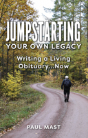 Jumpstarting Your Own Legacy: Writing a Living Obituary...Now 0879467282 Book Cover