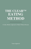 THE CLEAR™ EATING METHOD: A Calm, Modern, Pressure-Free Guide to Helping Kids Eat Well B0GJQY9FVZ Book Cover