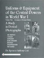 Uniforms & Equipment of the Central Powers in World War I: Germany & Ottoman Turkey (Uniforms & Equipment of the Central Powers in World War I) 0764327828 Book Cover