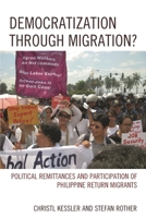 Democratization through Migration?: Political Remittances and Participation of Philippine Return Migrants 1498514219 Book Cover