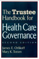 Trustee Handbook for Health Care Governance, 2nd Edition 0787958859 Book Cover