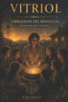 Vibrazioni del risveglio: Il suono che apre la Coscienza (VITRIOL) (Italian Edition) B0H1LZXY5F Book Cover