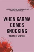 When Karma Comes Knocking: Sticks and Stones May Break Her Bones, But Words Will Get You Killed 152457662X Book Cover