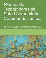 Manual de Trabajadores de Salud Comunitaria-Caminando Juntos.: PREVENCION DE LA DEPRESION PERINATAL B0BXN9G4ML Book Cover