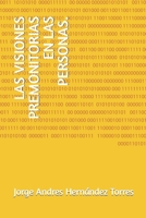 LAS VISIONES PREMONITORIAS EN LAS PERSONAS. B0C1JJV6MK Book Cover