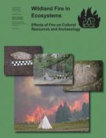 Wildland Fire in Ecosystems: Effects of Fire on Cultural Resources and Archaeology 1973808358 Book Cover