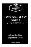 Samsung Galaxy Note 7 in Depth!: A Step-By-Step Guide 1537328689 Book Cover