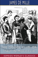 The Dodge Club: Or Italy In 1859 (1869) 198393495X Book Cover
