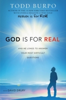 God Is for Real: And He Longs to Answer Your Most Difficult Questions 1478948124 Book Cover