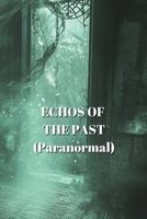 ECHOS OF THE PAST (Paranormal) B0DSB2B13D Book Cover