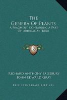 The Genera Of Plants: A Fragment, Containing A Part Of Liriogamae 1013304802 Book Cover