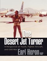 One desert Jet Turner: A perspective on youth, fighter aircraft, and cold war 0970418906 Book Cover