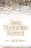 Stone the Builders Rejected 1591600669 Book Cover