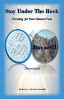 Stay Under the Rock: Covering for Your Chronic Pain B0BV9CNHW6 Book Cover