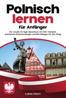 Polnisch Lernen für Anfänger: Der visuelle 30-Tage-Sprachkurs mit 500+ Vokabeln, praktischen Redewendungen und Mini-Dialogen für den Alltag (Polnisch A1 Anfänger Buch) (German Edition) B0FHQ4QSB7 Book Cover