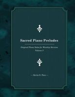 Sacred Piano Preludes 3: Original Piano Solos for Worship Services 1500970670 Book Cover