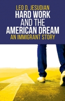 Hard Work and the American Dream: An Immigrant Story 1953300391 Book Cover