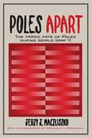 Poles Apart: The Tragic Fate of Poles During World War II 0578111756 Book Cover