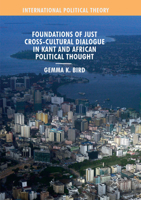 Foundations of Just Cross-Cultural Dialogue in Kant and African Political Thought (International Political Theory) 3319979426 Book Cover