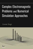 Complex Electromagnetic Problems and Numerical Simulation Approaches (Ieee Press Series on Electromagnetic Wave Theory) 0471430625 Book Cover