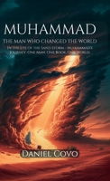 Muhammad: The Man Who Changed the World: In the Eye of the Sand Storm - Muhammad's Journey: One Man, One Book, One World B0GXFD8CTC Book Cover