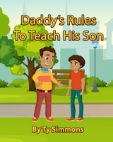 Daddy's Rules To Teach His Son. B08DSZ3657 Book Cover