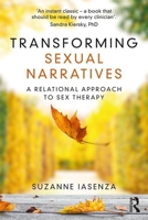 Transforming Sexual Narratives: A Relational Approach to Sex Therapy 0367205750 Book Cover