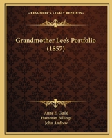 Grandmother Lee's Portfolio (1857) 1377873803 Book Cover