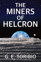 The Miners of Helcron 1678106011 Book Cover