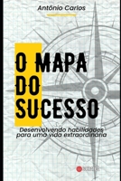 O Mapa do Sucesso: Desenvolvendo habilidades para uma vida extraordinária (Habilidades Socioemocionais) B0C6W2VCV6 Book Cover
